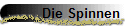 Die Spinnen